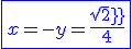 \blue\fbox{x=-y=\frac{sqrt 2}{4}}